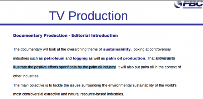 Focusing on the  "positive efforts" of the palm oil industry and tackling the issue of sustainability - "To keep the reporting 'balanced', we will interview NGOs leveling criticism at the industry, but then getting  responses from the key players in palm oil production from countries such as Malaysia"